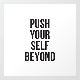 Push Yourself Beyond Art Print