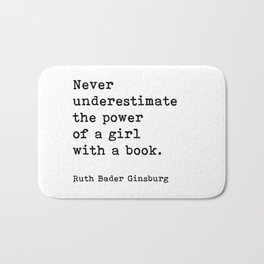 Never Underestimate The Power Of A Girl With A Book, Ruth Bader Ginsburg, Motivational Quote, Bath Mat