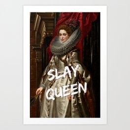 Slay Queen | Art Reproduction Art Print | Millennial, Women, Funny, Fineart, Aesthetic, Quotes, Motivational, Painting, Queen, Victorian 