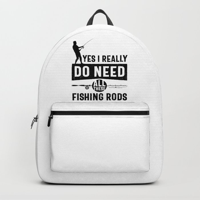 I Really Need All These Fishing Rods Backpack