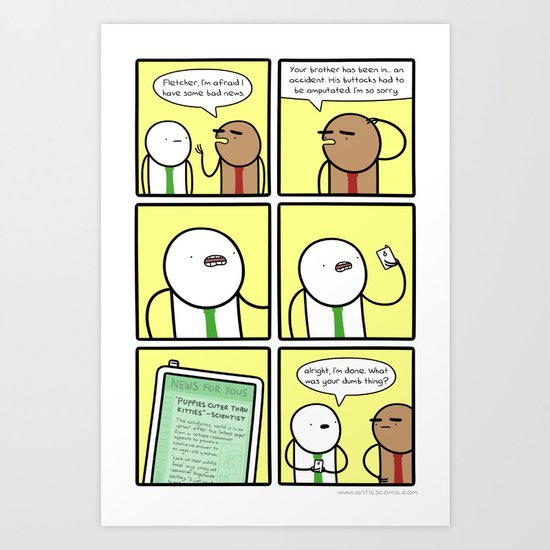 Antics #280 - breaking news Art Print