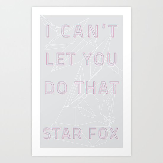 I Can't Let You Do That Art Print
