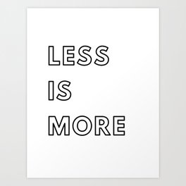 Less is more  Art Print