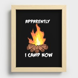 Apparently I Camp Now Recessed Framed Print