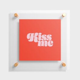 Don't forget to kiss me! Floating Acrylic Print