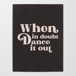 When In Doubt Dance It Out, Funny Quote Poster