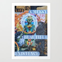 Life Is a Messy Beautiful Existence  Art Print