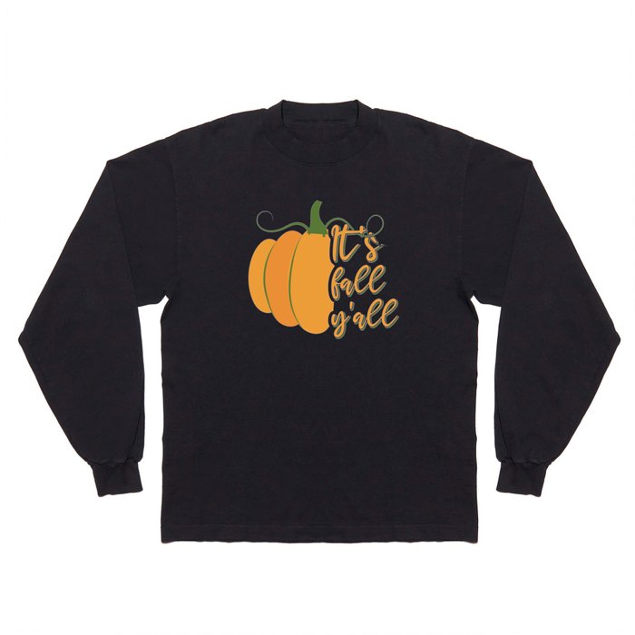 Its Fall y all autumn fall season design Long Sleeve T Shirt