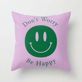 Don't worry, be happy  Throw Pillow