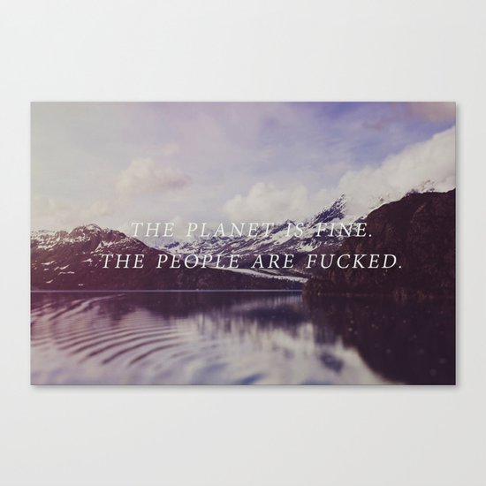 The Planet is Fine Canvas Print