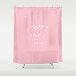 Dreams Come True, Inspirational, Motivational, Empowerment, Pink Shower Curtain