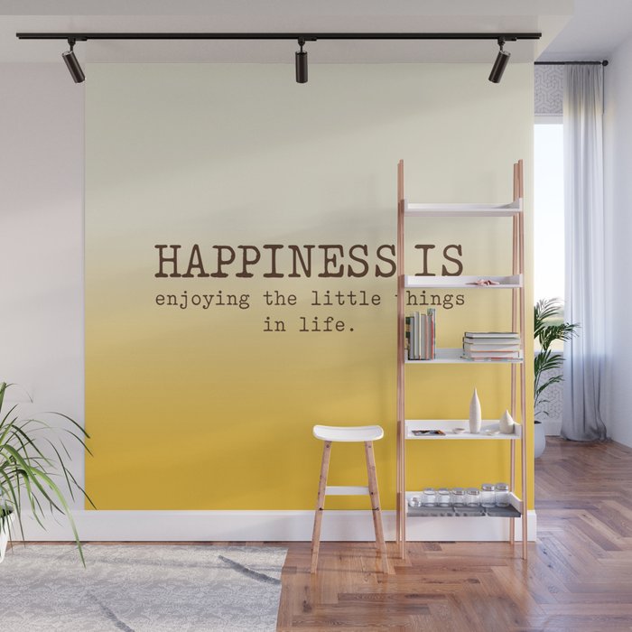 Happiness is enjoying the little things in life, Happiness Quotes Wall Mural
