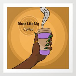 Black Like My Coffee Art Print