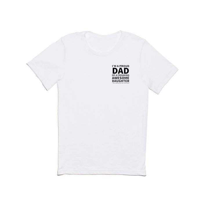 I'm a Proud Dad of a Freaking Awesome Daughter T Shirt