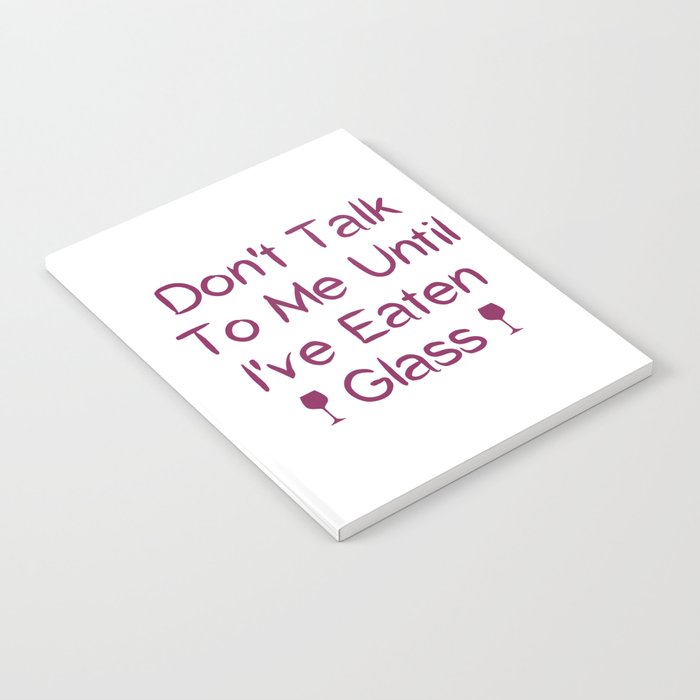 Don't Talk To Me Until I've Eaten Glass: Funny Oddly Specific Notebook