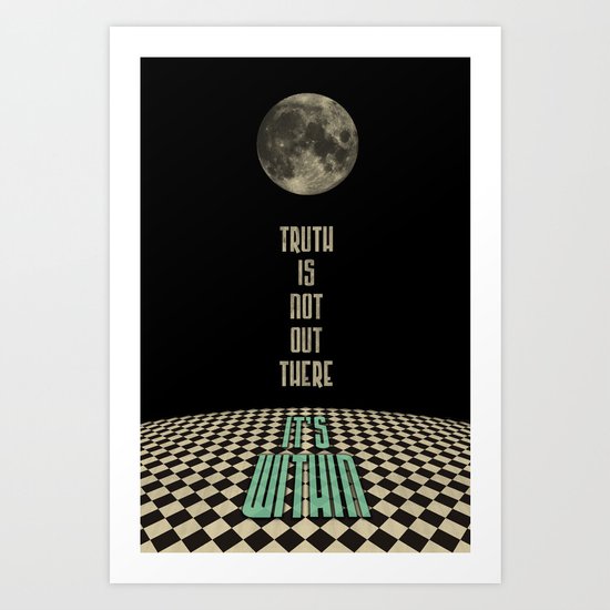 Truth is not out there... it's within. Art Print