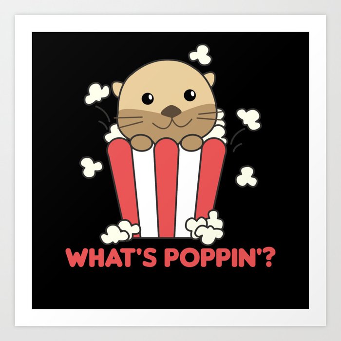 Otter Popcorn Whats Poppin Funny Pun Art Print