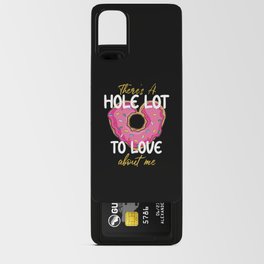 There's A Hole Lot To Love About Me Heart Donut Android Card Case