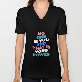 No One is You and That is Your Power V Neck T Shirt