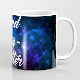 Mind over Matter galaxy Coffee Mug