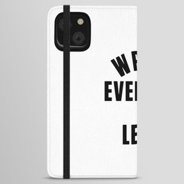 wreck everyone and leave iPhone Wallet Case