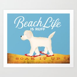 Beach life is ruff doodle dog goldendoodle  Art Print