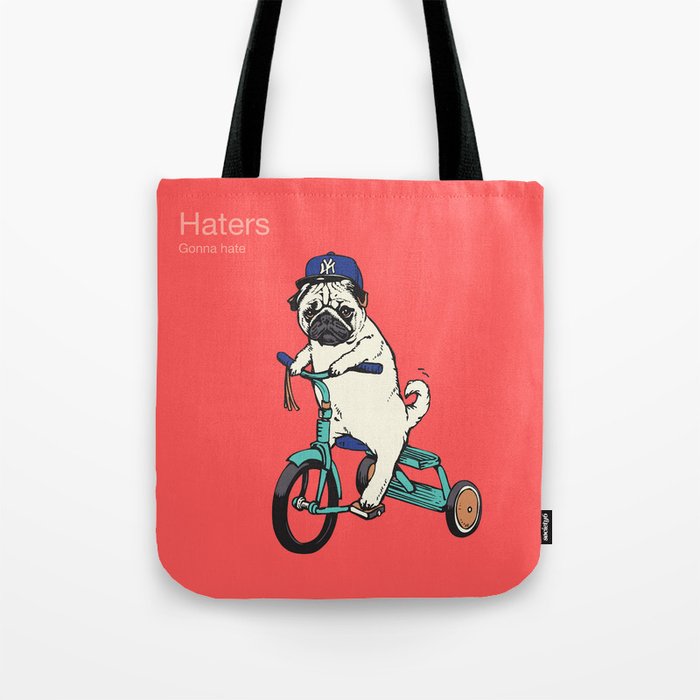 Haters Gonna Hate Pug Tote Bag