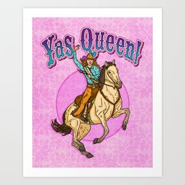 RIGHTEOUS RODEO Yas Queen! Art Print