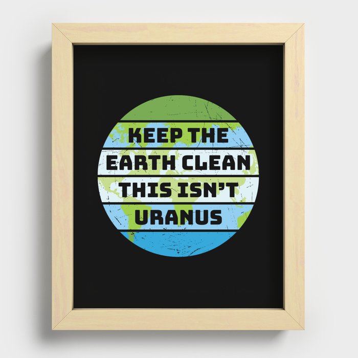 Keep The Earth Clean This Isn't Uranus Recessed Framed Print