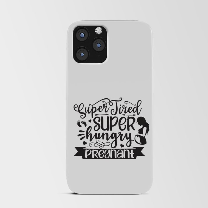 Super Tired Super Hungry Pregnant iPhone Card Case