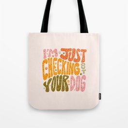 I'm Just Checking Out Your Dog Tote Bag