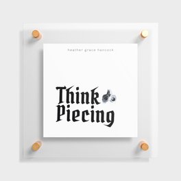 THINK PIECING Podcast Floating Acrylic Print