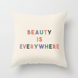 Beauty Is Everywhere Throw Pillow