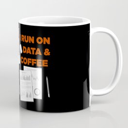 I Run On Data And Coffee Coffee Mug