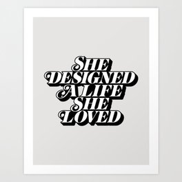 She Designed a Life She Loved e5e4e2 Art Print