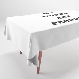 My words are Prophecy, Prophecy, Inspirational, Motivational, Empowerment, Mindset Tablecloth