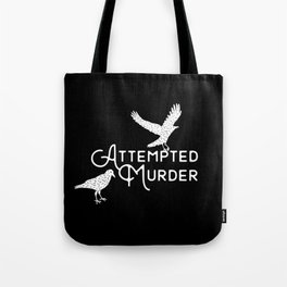 Attempted Murder Tote Bag