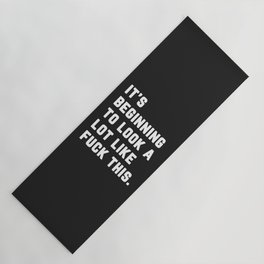 A Lot Like Fuck This Funny Quote Yoga Mat