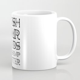 Wash Your Hands With Soap And Water. Stop The Virus Coffee Mug
