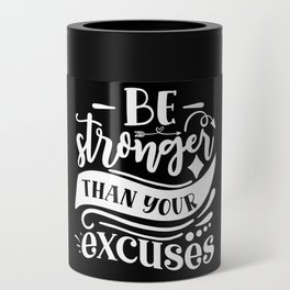 Be Stronger Than Your Excuses Motivational Quote Can Cooler