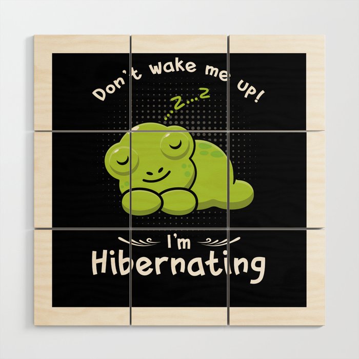 Dont wake me up Im Hibernating Frog Wood Wall Art