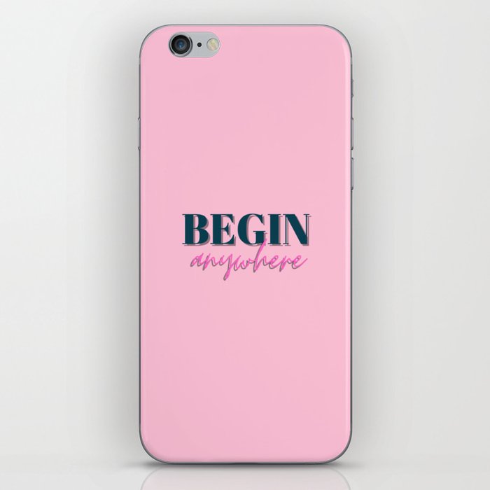 Begin, Anywhere, Typography, Empowerment, Motivational, Inspirational, Pink iPhone Skin