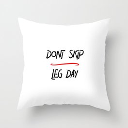 Don't Skip Leg Day Gym Time Humor Throw Pillow
