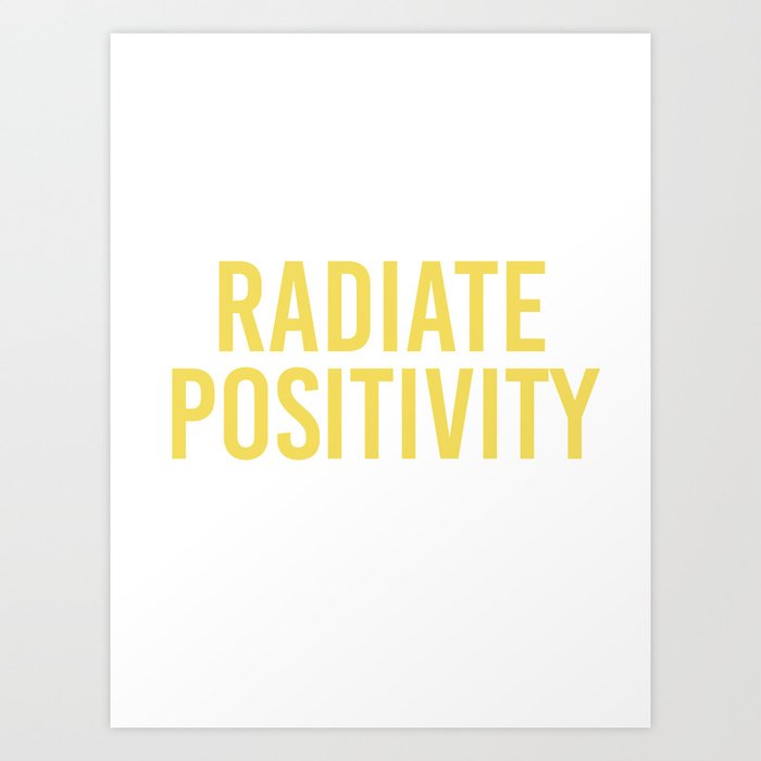 radiate positivity Art Print