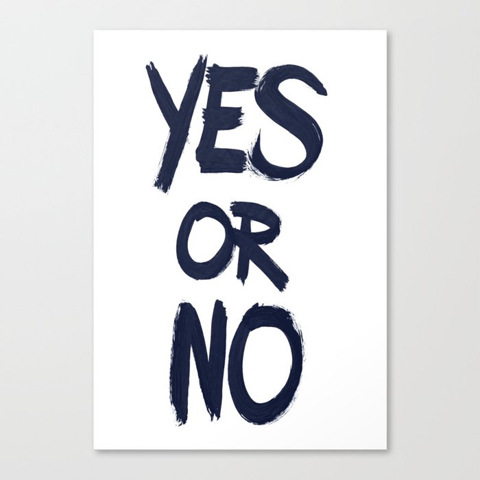 yes or no Canvas Print