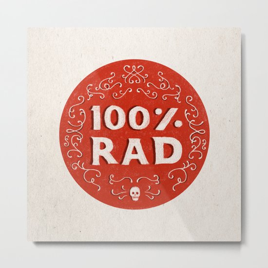 100% Rad Metal Print