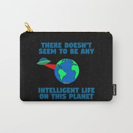 No intelligent life on this planet Carry-All Pouch