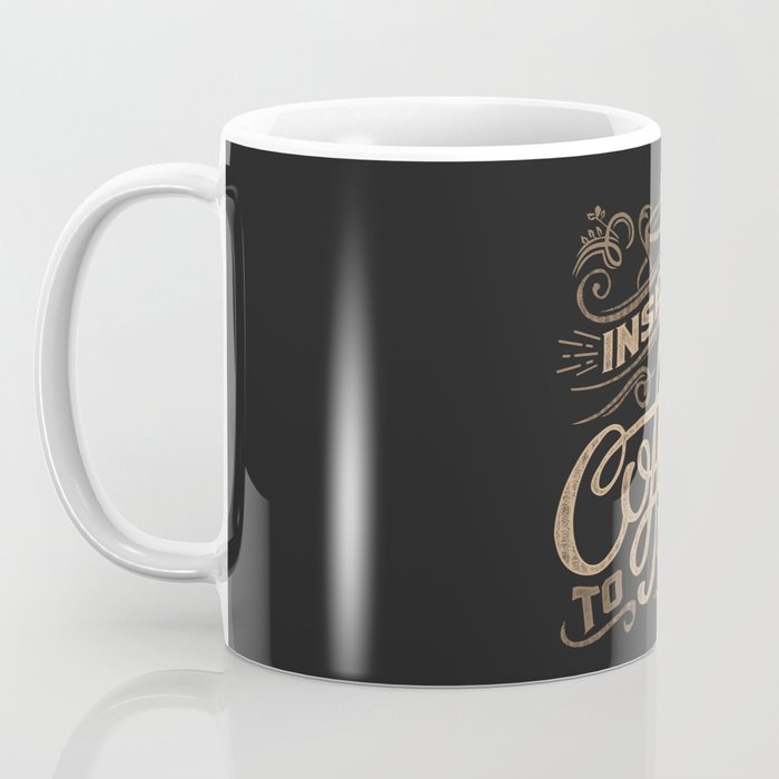 Insert Coffee To Begin Mug Insert Coffee To Begin Mug