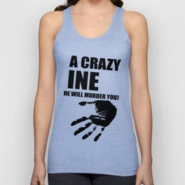 A crazy ine we will murder you Hoodie Sweater Tank Top