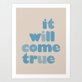 It will come true / Positive thought materialisation quote in beige and blue / Honey Club Art Print